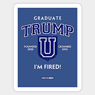 Trump Sucks - TRUMP UNIVERSITY GRADUATE - YOU'RE FIRED! NOT as Seen on The Apprentice, but the End Result is the same. For Dads, Grads and Cads who Bought their College Diploma. Sticker